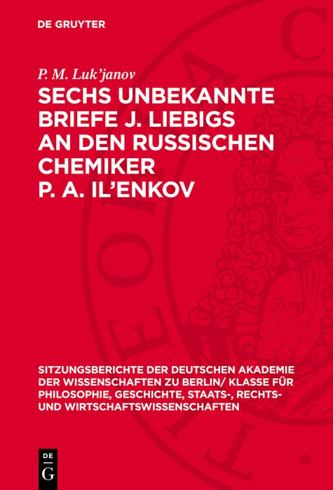 Cover image for Sechs unbekannte Briefe J. Liebigs an den russischen Chemiker P. A. Il’enkov, isbn: 9783112775646