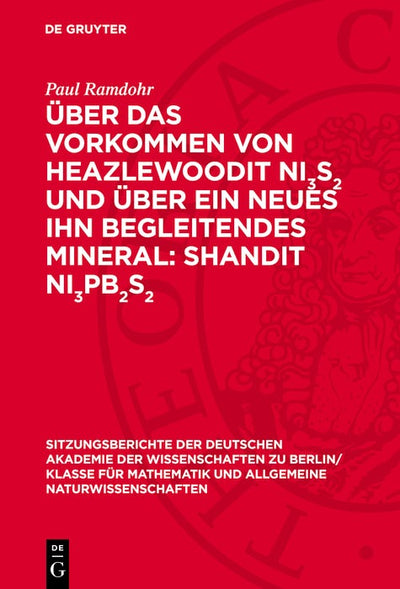 Cover image for Über das Vorkommen von Heazlewoodit Ni<sub>3</sub>S<sup>2</sup> und über ein neues ihn begleitendes Mineral: Shandit Ni<sub>3</sub>Pb <sub>2</sub>S<sup>2</sup>, isbn: 9783112776889