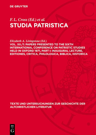 Cover image for Papers presented to the Sixth International Conference on Patristic Studies held in Oxford 1971, Part I: Inaugural Lecture, Editiones, Critica, Philologica, Biblica, Historica, isbn: 9783112778128