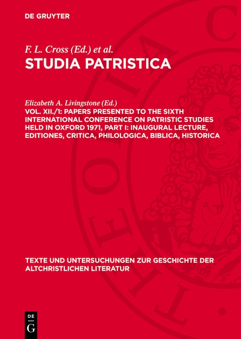 Cover image for Papers presented to the Sixth International Conference on Patristic Studies held in Oxford 1971, Part I: Inaugural Lecture, Editiones, Critica, Philologica, Biblica, Historica, isbn: 9783112778128