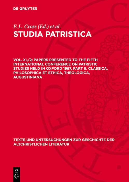 Cover image for Papers presented to the Fifth International Conference on Patristic Studies held in Oxford 1967, Part II: Classica, Philosophica et Ethica, Theologica, Augustiniana, isbn: 9783112778142