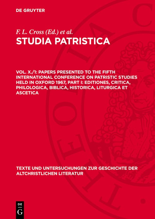 Cover image for Papers presented to the Fifth International Conference on Patristic Studies held in Oxford 1967, Part I: Editiones, Critica, Philologica, Biblica, Historica, Liturgica et Ascetica, isbn: 9783112778166