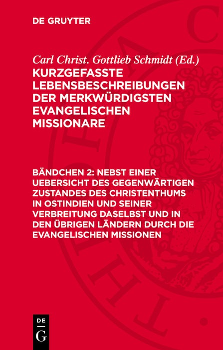 Cover image for Nebst einer Uebersicht des gegenwärtigen Zustandes des Christenthums in Ostindien und seiner Verbreitung daselbst und in den übrigen Ländern durch die evangelischen Missionen, isbn: 9783112778661