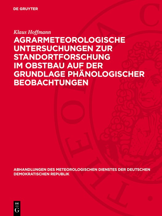 Cover image for Agrarmeteorologische Untersuchungen zur Standortforschung im Obstbau auf der Grundlage phänologischer Beobachtungen, isbn: 9783112779866