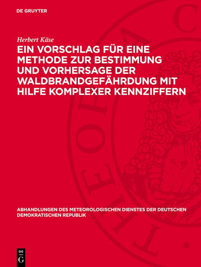Cover image for Ein Vorschlag für eine Methode zur Bestimmung und Vorhersage der Waldbrandgefährdung mit Hilfe komplexer Kennziffern, isbn: 9783112779880