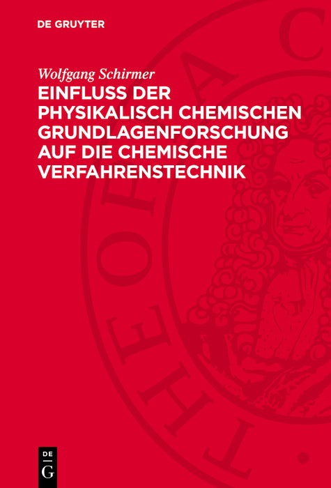 Cover image for Einfluss der physikalisch chemischen Grundlagenforschung auf die chemische Verfahrenstechnik, isbn: 9783112780367