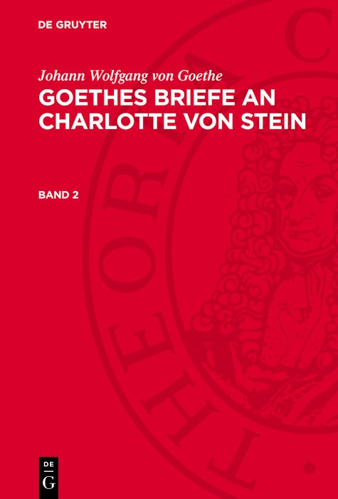 Cover image for Johann Wolfgang von Goethe: Goethes Briefe an Charlotte von Stein. Band 2, isbn: 9783112780701