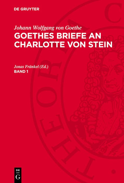 Cover image for Johann Wolfgang von Goethe: Goethes Briefe an Charlotte von Stein. Band 1, isbn: 9783112780763