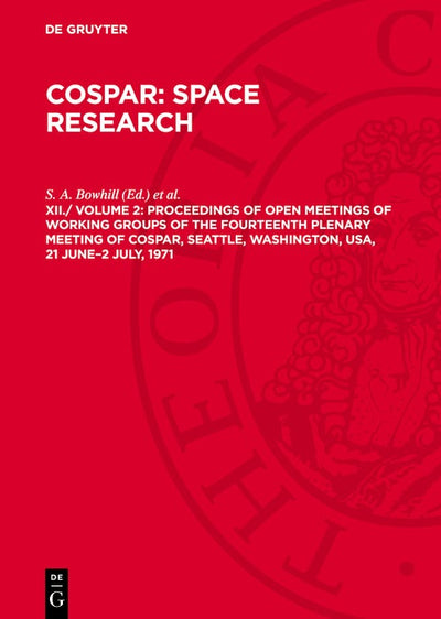 Cover image for Proceedings of Open Meetings of Working Groups of the Fourteenth Plenary Meeting of COSPAR, Seattle, Washington, USA, 21 June–2 July, 1971, isbn: 9783112781289