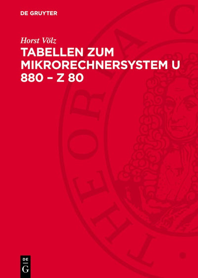 Cover image for Tabellen zum Mikrorechnersystem U 880 – Z 80, isbn: 9783112783085