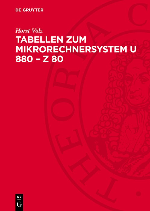 Cover image for Tabellen zum Mikrorechnersystem U 880 – Z 80, isbn: 9783112783085