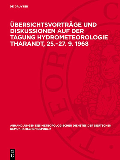 Cover image for Übersichtsvorträge und Diskussionen auf der Tagung Hydrometeorologie Tharandt, 25.–27. 9. 1968, isbn: 9783112783481