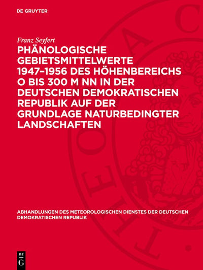 Cover image for Phänologische Gebietsmittelwerte 1947–1956 des Höhenbereichs O bis 300 m NN in der Deutschen Demokratischen Republik auf der Grundlage naturbedingter Landschaften, isbn: 9783112783740