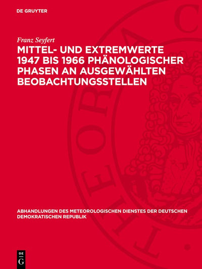 Cover image for Mittel- und Extremwerte 1947 bis 1966 phänologischer Phasen an ausgewählten Beobachtungsstellen, isbn: 9783112783788