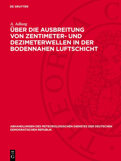 Cover image for Über die Ausbreitung von Zentimeter- und Dezimeterwellen in der bodennahen Luftschicht, isbn: 9783112783887