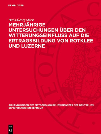 Cover image for Mehrjährige Untersuchungen über den Witterungseinfluß auf die Ertragsbildung von Rotklee und Luzerne, isbn: 9783112783962