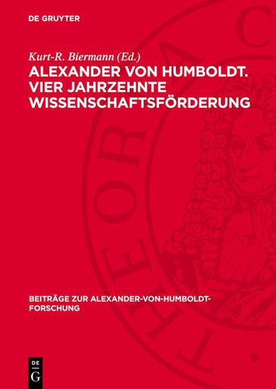 Cover image for Alexander von Humboldt. Vier Jahrzehnte Wissenschaftsförderung, isbn: 9783112784860