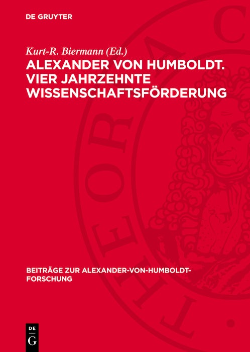 Cover image for Alexander von Humboldt. Vier Jahrzehnte Wissenschaftsförderung, isbn: 9783112784860