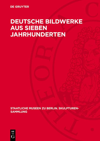 Cover image for Deutsche Bildwerke aus sieben Jahrhunderten, isbn: 9783112784907