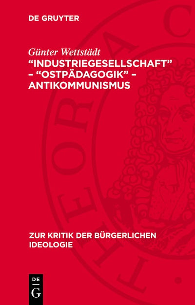 Cover image for „Industriegesellschaft“ – „Ostpädagogik“ – Antikommunismus, isbn: 9783112785041