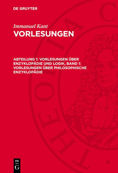 Cover image for Vorlesungen über Enzyklopädie und Logik, Band 1: Vorlesungen über Philosophische Enzyklopädie, isbn: 9783112785164