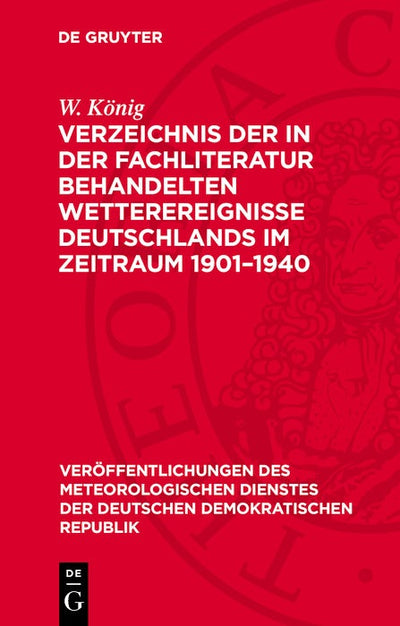 Cover image for Verzeichnis der in der Fachliteratur behandelten Wetterereignisse Deutschlands im Zeitraum 1901–1940, isbn: 9783112785645