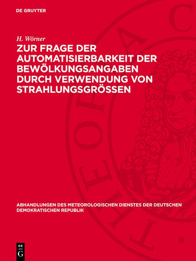 Cover image for Zur Frage der Automatisierbarkeit der Bewölkungsangaben durch Verwendung von Strahlungsgrössen, isbn: 9783112786604