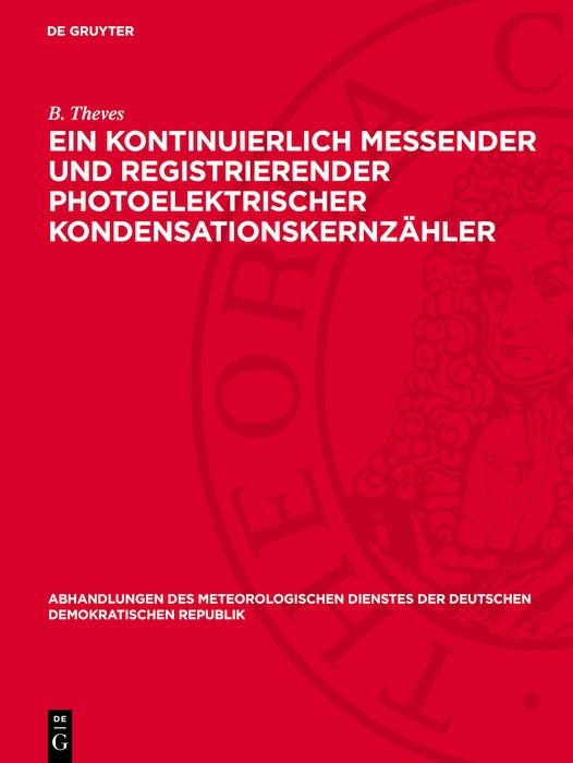 Cover image for Ein kontinuierlich messender und registrierender photoelektrischer Kondensationskernzähler, isbn: 9783112786642