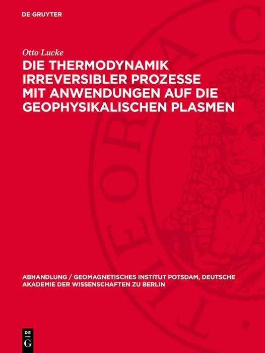 Cover image for Die Thermodynamik irreversibler Prozesse mit Anwendungen auf die geophysikalischen Plasmen, isbn: 9783112787342