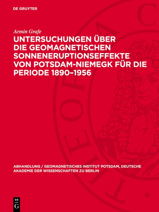 Cover image for Untersuchungen über die geomagnetischen Sonneneruptionseffekte von Potsdam-Niemegk für die Periode 1890–1956, isbn: 9783112787427