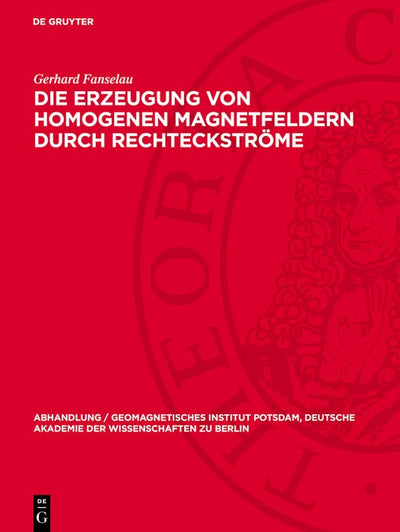 Cover image for Die Erzeugung von homogenen Magnetfeldern durch Rechteckströme, isbn: 9783112787441