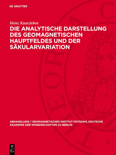 Cover image for Die analytische Darstellung des geomagnetischen Hauptfeldes und der Säkularvariation, isbn: 9783112787526