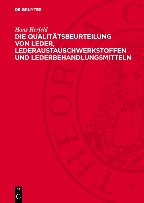 Cover image for Die Qualitätsbeurteilung von Leder, Lederaustauschwerkstoffen und Lederbehandlungsmitteln, isbn: 9783112787984
