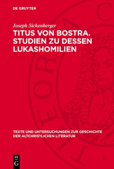Cover image for Titus von Bostra. Studien zu dessen Lukashomilien, isbn: 9783112788844