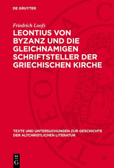 Cover image for Leontius von Byzanz und die gleichnamigen Schriftsteller der griechischen Kirche, isbn: 9783112788943
