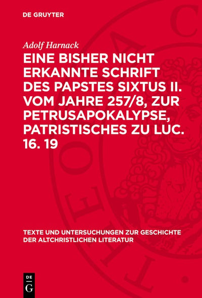 Cover image for Eine bisher nicht erkannte Schrift des Papstes Sixtus II. vom Jahre 257/8, zur Petrusapokalypse, Patristisches zu Luc. 16. 19, isbn: 9783112789285