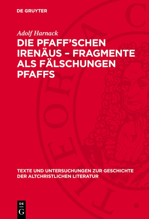 Cover image for Die Pfaff’schen Irenäus-Fragmente als Fälschungen Pfaffs, isbn: 9783112789308