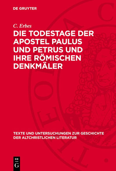 Cover image for Die Todestage der Apostel Paulus und Petrus und ihre römischen Denkmäler, isbn: 9783112789322