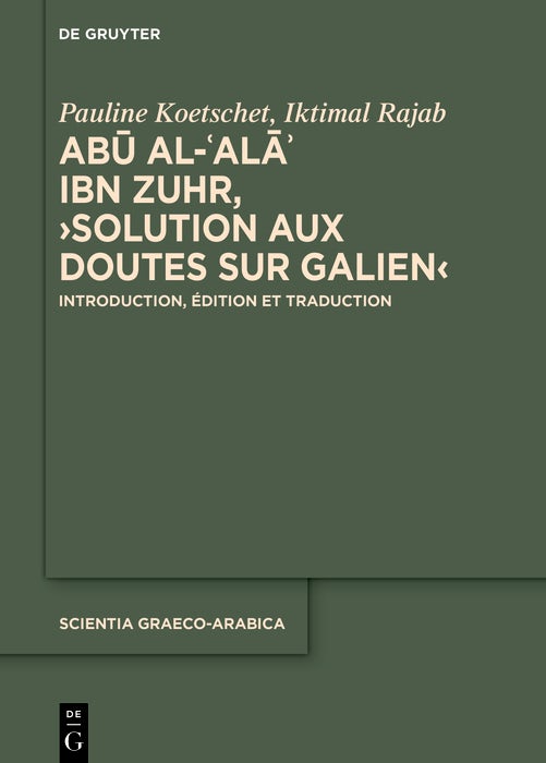 Cover image for Abū al-ʿAlāʾ ibn Zuhr, ›Solution aux Doutes sur Galien‹, isbn: 9783119148412