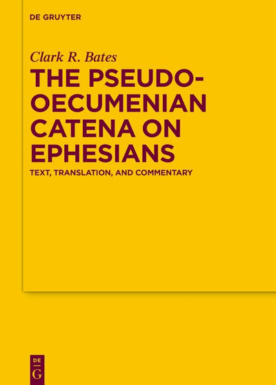 Cover image for The Pseudo-Oecumenian Catena on Ephesians, isbn: 9783119149471