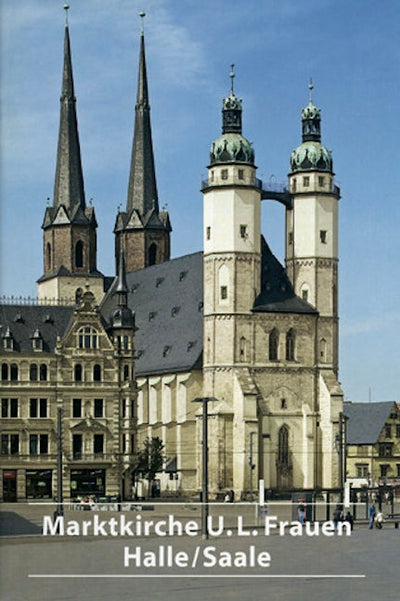 Die Marktkirche Unser Lieben Frauen in Halle/Saale