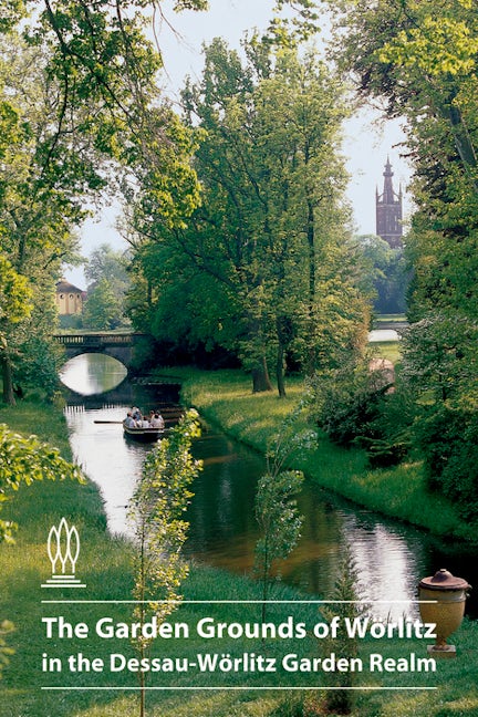 Book cover image for The Garden Grounds of Wörlitz in the Dessau-Wörlitz Garden Realm ISBN: 9783422024304