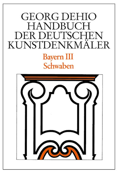 Dehio - Handbuch der deutschen Kunstdenkmäler / Bayern Bd. 3
