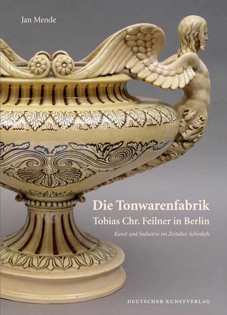 Book cover image for Die Tonwarenfabrik Tobias Chr. Feilner in Berlin ISBN: 9783422072077