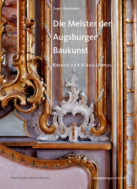 Book cover image for Die Meister der Augsburger Baukunst ISBN: 9783422074644