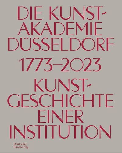 Die Kunstakademie in Düsseldorf 1773–2023