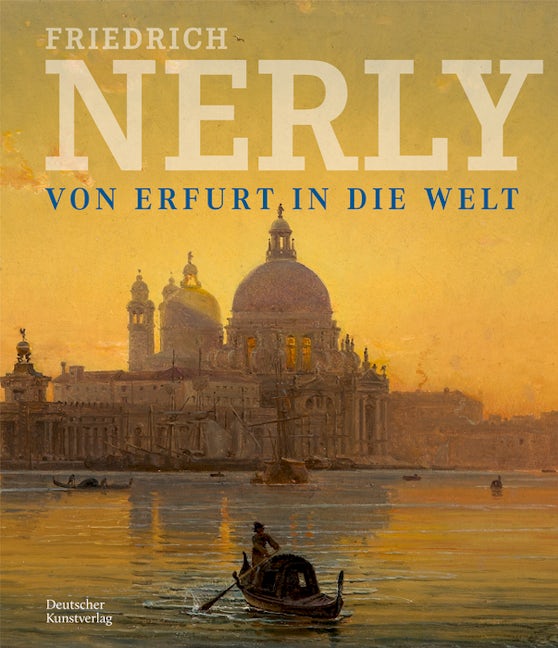 Book cover image for Friedrich Nerly - Von Erfurt in die Welt ISBN: 9783422802575