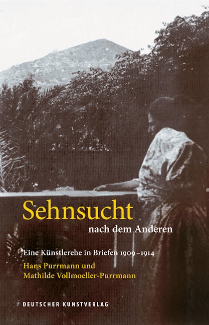 Sehnsucht nach dem Anderen - Eine Künstlerehe in Briefen 1909-1914