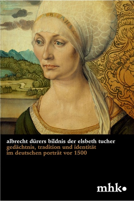 Book cover image for Albrecht Dürers Bildnis der Elsbeth Tucher ISBN: 9783422909885