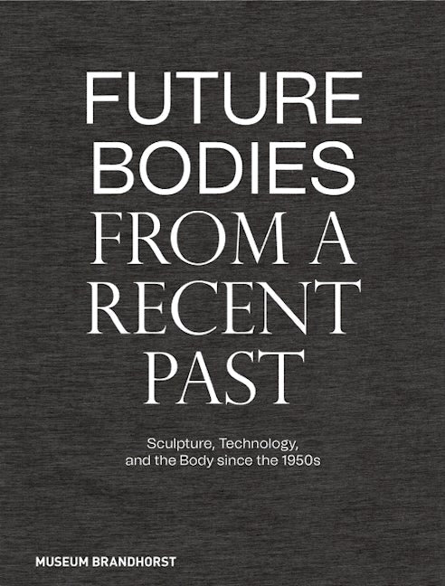 Book cover image for Future Bodies from a Recent Past ISBN: 9783422990241